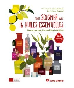 Tout soigner avec 16 huiles essentielles
